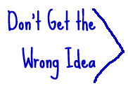 wrong_idea.gif (3016 bytes)